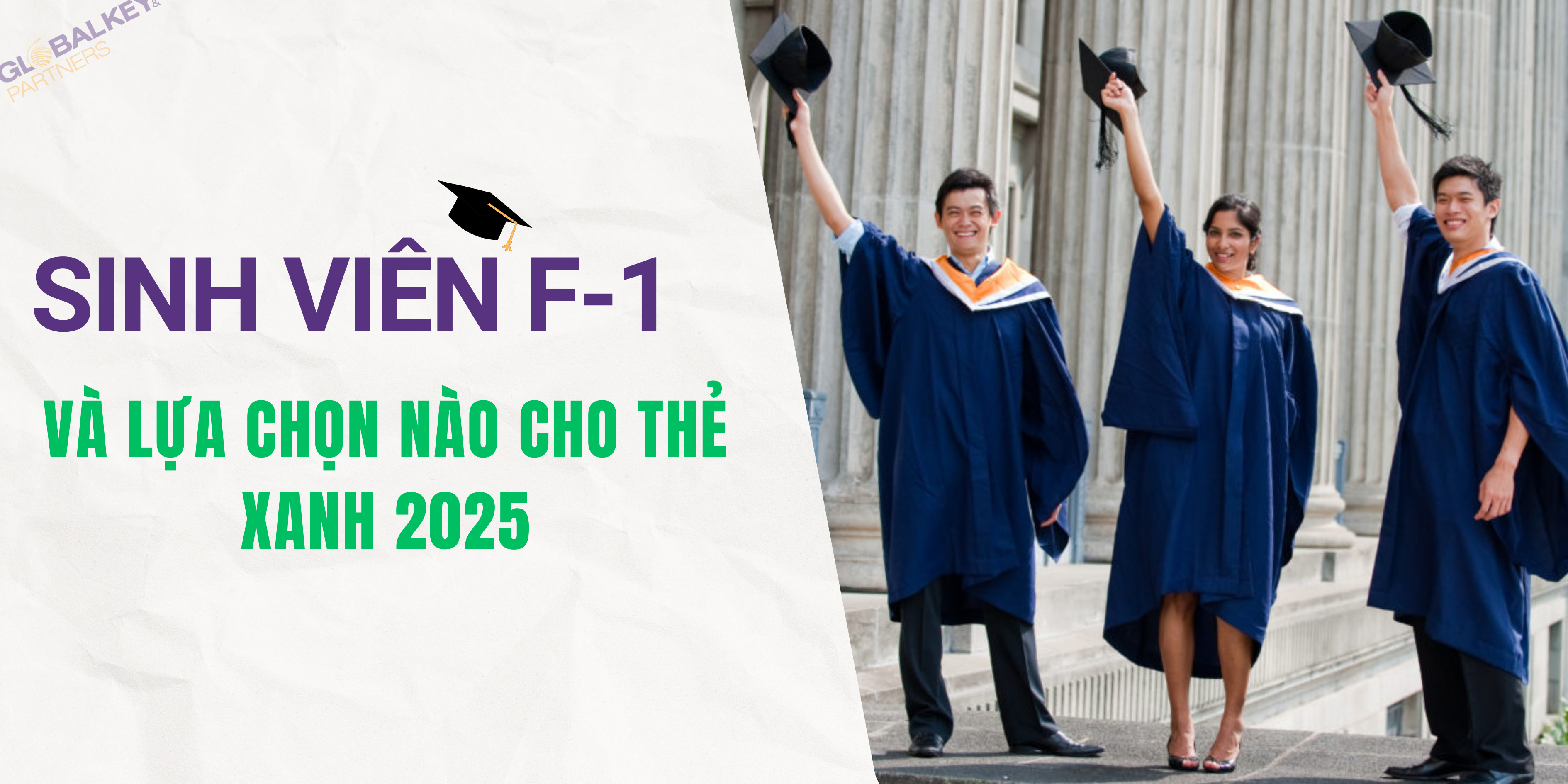 Sinh viên F-1 sau tốt nghiệp có những lựa chọn thẻ xanh nào trong năm 2025? Sinh viên F-1 sau tốt nghiệp có những lựa chọn thẻ xanh nào trong năm 2025?